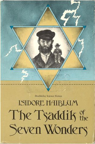 The Tsaddik of the Seven Wonders by Isidore Haiblum