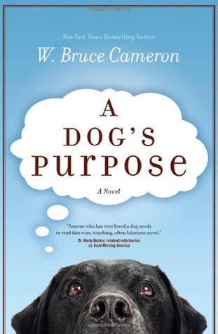 A Dog's Purpose (A Dog's Purpose #1) by W. Bruce Cameron