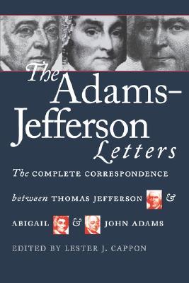 Adams-Jefferson Letters by Lester J. Cappon (Editor), Thomas Jefferson, John Adams, Abigail Adams
