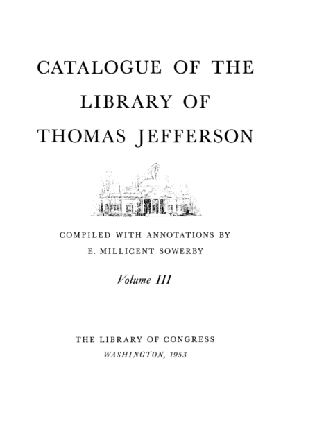Catalogue of the Library of Thomas Jefferson by E. Millicent Sowerby