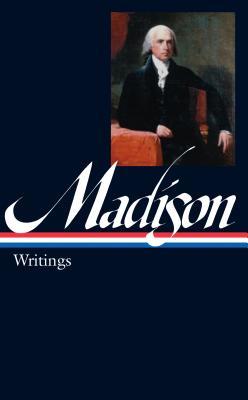 James Madison- Writings by James Madison, Jack N. Rakove