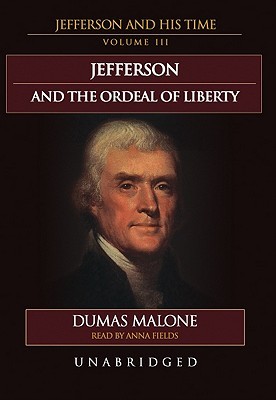 Jefferson and the Ordeal of Liberty (Jefferson and His Time #3) by Dumas Malone