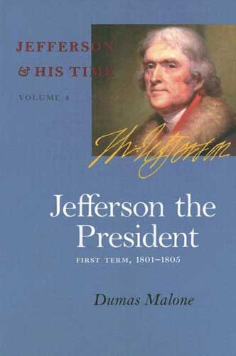 Jefferson the President- 1st Term (Vol 4) Dumas Malone