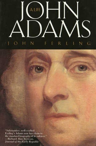 John Adams- A Life by John Ferling