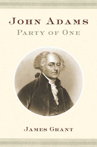 John Adams- Party of One by James Grant