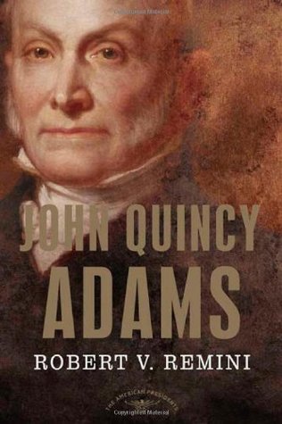 John Quincy Adams (The American Presidents #6) by Robert V. Remini, Arthur M. Schlesinger Jr.