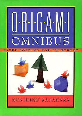 Origami Omnibus- Paper Folding for Everybody by Kunihiko Kasahara