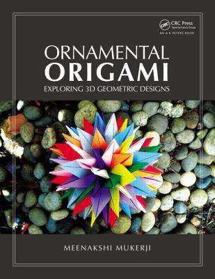 Ornamental Origami- Exploring 3D Geometric Designs by Meenakshi Mukerji