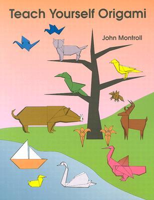 Teach Yourself Origami by John Montroll