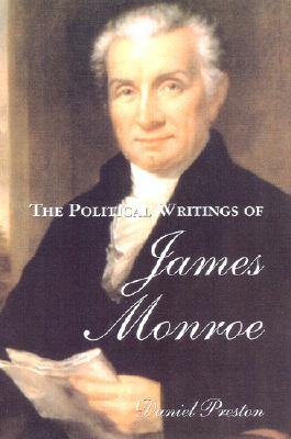 The Political Writings of James Monroe by James Monroe, James P. Lucier