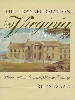 The Transformation of Virginia, 1740-1790 by Rhys Isaac