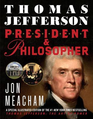 Thomas Jefferson- President and Philosopher by Jon Meacham