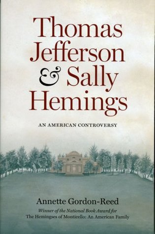 Thomas Jefferson and Sally Hemings- An American Controversy by Annette Gordon-Reed