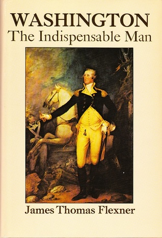 Washington- The Indispensable Man by James Thomas Flexner