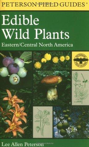 a-field-guide-to-edible-wild-plants-eastern-and-central-north-america-peterson-field-guides-23-by-lee-peterson-roger-tory-peterson