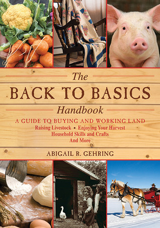 back-to-basics-a-complete-guide-to-traditional-skills-by-abigail-r-gehring