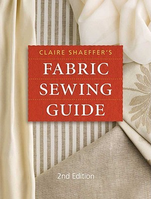 Claire Shaeffer's Fabric Sewing Guide by Claire B. Shaeffer