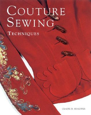 Couture Sewing Techniques by Claire B. Shaeffer