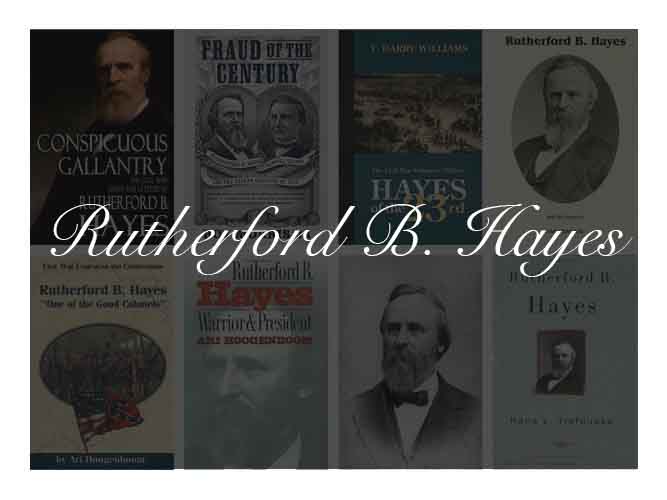 The Best Books To Learn About President Rutherford B. Hayes