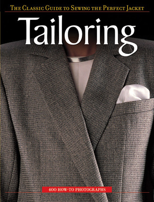 Tailoring- The Classic Guide to Sewing the Perfect Jacket by Creative Publishing International