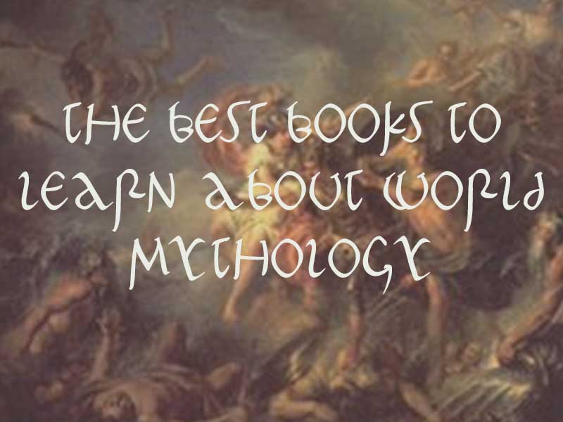 The Best Books To Learn About World Mythology