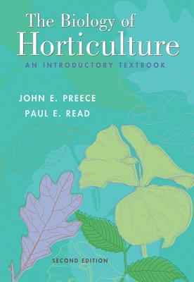 the-biology-of-horticulture-an-introductory-textbook-by-john-e-preece-paul-e-read
