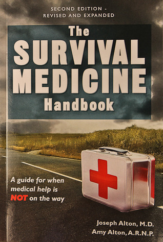 the-survival-medicine-handbook-a-guide-for-when-help-is-not-on-the-way-by-joseph-alton-amy-alton