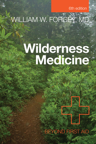 wilderness-medicine-beyond-first-aid-5th-edition-by-william-w-forgey