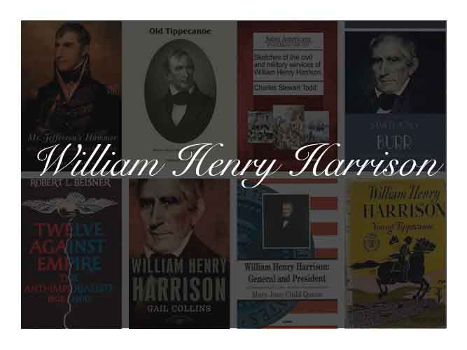 The Best Books To Learn About President William Henry Harrison