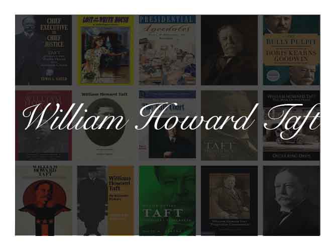 The Best Books To Learn About President William Howard Taft