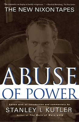 Abuse of Power- The New Nixon Tapes by Stanley I. Kutler