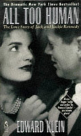 All Too Human the Love Story of Jack and Jackie Kennedy by Edward Klein