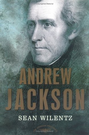 Andrew Jackson (The American Presidents #7) by Sean Wilentz, Arthur M. Schlesinger Jr.