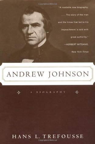 Andrew Johnson- A Biography by Hans L. Trefousse