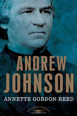 Andrew Johnson (The American Presidents #17) by Annette Gordon-Reed, Arthur M. Schlesinger Jr., Sean Wilentz