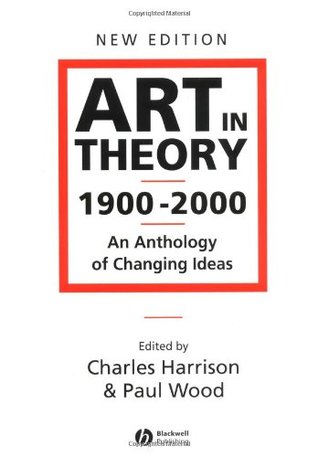art-in-theory-1900-2000-an-anthology-of-changing-ideas-by-charles-harrison-paul-wood