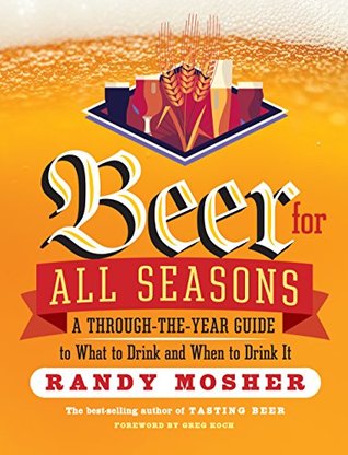 beer-for-all-seasons-a-through-the-year-guide-to-what-to-drink-and-when-to-drink-it-by-randy-mosher