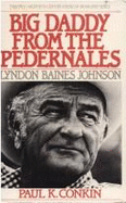 Big Daddy from the Pedernales- Lyndon Baines Johnson (Twayne's Twentieth-Century American Biography Series #1) by Paul K. Conkin