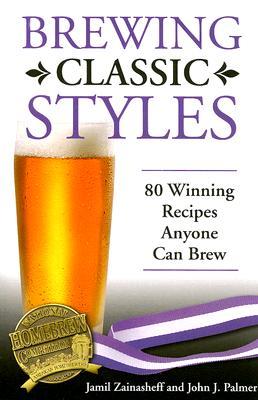 brewing-classic-styles-80-winning-recipes-anyone-can-brew-by-john-j-palmer-jamil-zainasheff