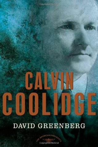 Calvin Coolidge (The American Presidents #30) by David Greenberg, Arthur M. Schlesinger Jr.