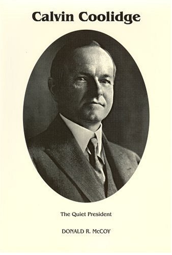 Calvin Coolidge, The Quiet President by Donald R. McCoy