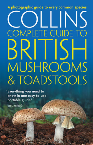 collins-complete-british-mushrooms-and-toadstools-the-essential-photograph-guide-to-britains-fungi-by-paul-sterry-barry-hughes