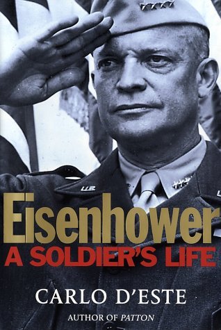Eisenhower- A Soldier's Life by Carlo D'Este