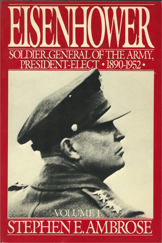 Eisenhower, Volume #1- Soldier, General of the Army, President-Elect, 1890-1952 (Eisenhower #1) by Stephen E. Ambrose