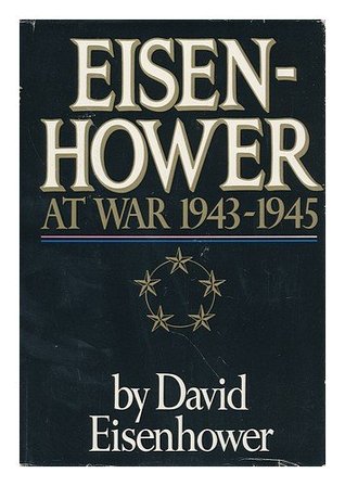 Eisenhower at War 1943-1945 by David Eisenhower