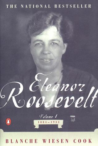 Eleanor Roosevelt, Vol 1, 1884-1933 (Eleanor Roosevelt #1) by Blanche Wiesen Cook