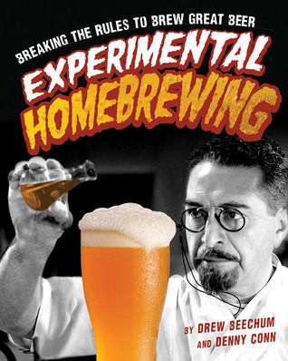 experimental-homebrewing-mad-science-in-the-pursuit-of-great-beer-by-drew-beechum-denny-conn