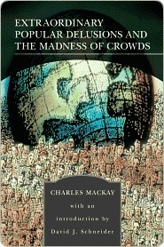 extraordinary-popular-delusions-and-the-madness-of-crowds-extraordinary-popular-delusions-and-the-madness-of-crowds-1-3-by-charles-mackay