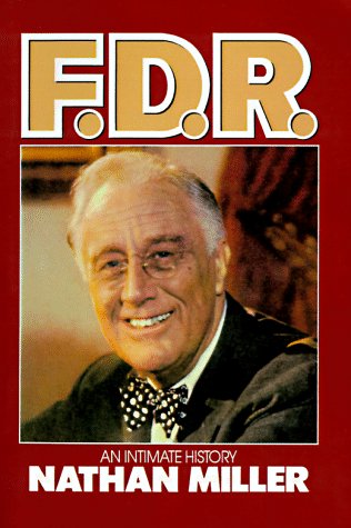 FDR- An Intimate History by Nathan Miller