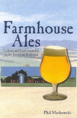 farmhouse-ales-culture-and-craftsmanship-in-the-belgian-tradition-by-phil-markowski